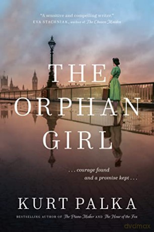 Orphan Girl, The: A WWII Novel of Courage Found and a Promise Kept - Palka [KSIĄŻKA]