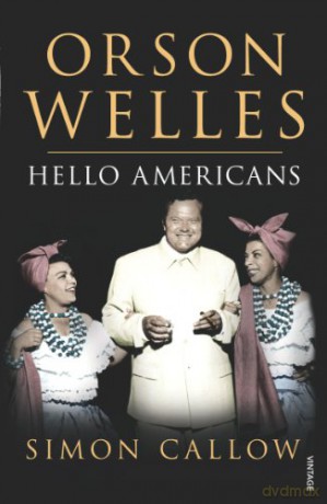 Orson Welles, Volume 2: Hello Americans (Orson Welles Biographies, 2) - Simon Callow [KSIĄŻKA]