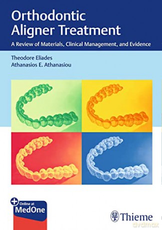 Orthodontic Aligner Treatment: A Review of Materials, Clinical Management, and Evidence - Theodore Eliades [KSIĄŻKA]