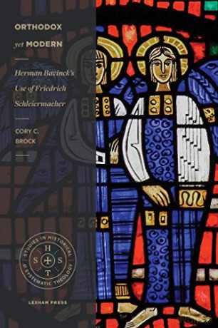 Orthodox Yet Modern: Herman Bavinck's Use of Friedrich Schleiermacher (Studies in Historical and Systematic Theology) - Cory C. Brock [KSIĄŻKA]