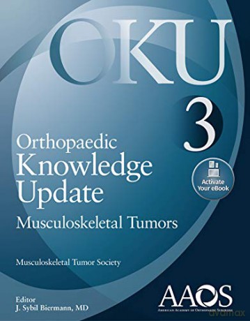 Orthopaedic Knowledge Update: Musculoskeletal Tumors 3: Print + Ebook (AAOS - American Academy of Orthopaedic Surgeons) - J. Sybil Biermann M.D. [KSIĄŻKA]