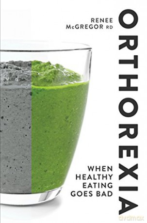 Orthorexia: When Healthy Eating Goes Bad - Renee McGregor [KSIĄŻKA]