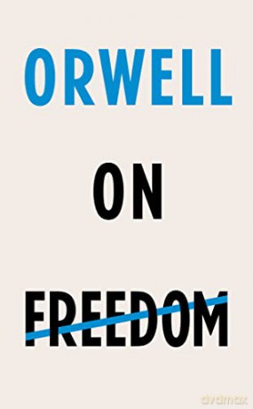 Orwell on Freedom: George Orwell - George Orwell [KSIĄŻKA]
