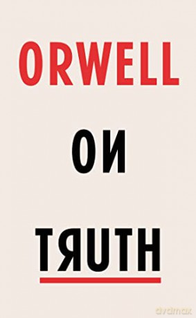 Orwell on Truth: George Orwell - George Orwell [KSIĄŻKA]
