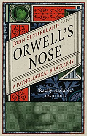 Orwell's Nose: A Pathological Biography - John Sutherland [KSIĄŻKA]