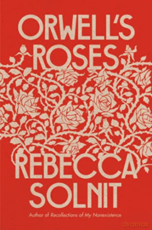 Orwell's Roses - Rebecca Solnit [KSIĄŻKA]