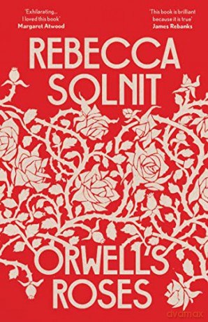 Orwell's Roses: Rebecca Solnit - Rebecca Solnit [KSIĄŻKA]