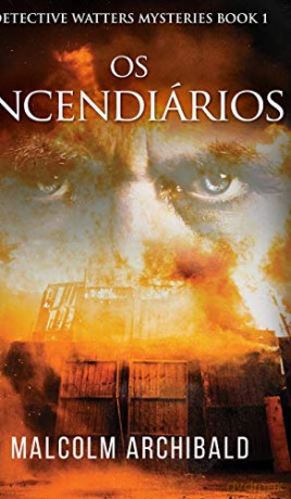 Os Incendiários - Malcolm Archibald [KSIĄŻKA]