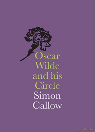 Oscar Wilde and his Circle: (National Portrait Gallery Companions) - Simon Callow [KSIĄŻKA]