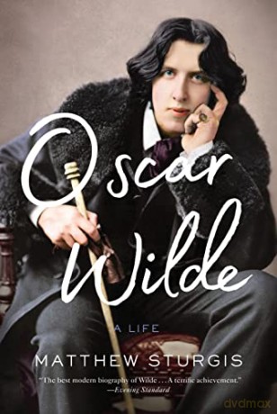 Oscar Wilde: A Life - Matthew Sturgis [KSIĄŻKA]