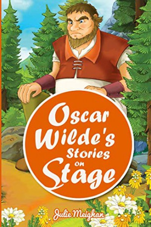 Oscar Wilde's Stories on Stage: A Collection of Plays based on Oscar Wilde's Stories: 7 (On Stage Books) - Julie Meighan [KSIĄŻKA]