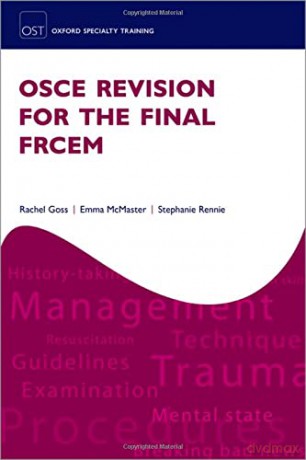 OSCE Revision for the Final FRCEM (Oxford Specialty Training: Revision Texts) - Rachel Goss [KSIĄŻKA]