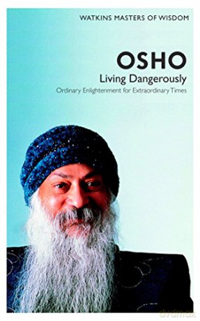 Osho: Living Dangerously- Ordinary Enlightenment for Extraordinary Times (Masters of Wisdom): 1 - Osho [KSIĄŻKA]