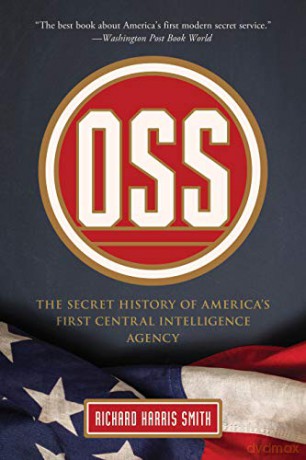 OSS: The Secret History Of America's First Central Intelligence Agency - Richard Harris Smith [KSIĄŻKA]