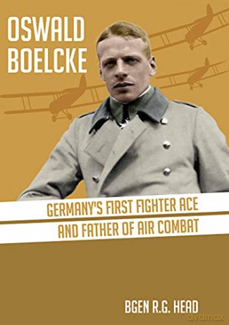 Oswald Boelcke: German's First Fighter Ace and Father of Air Combat - RG Head [KSIĄŻKA]