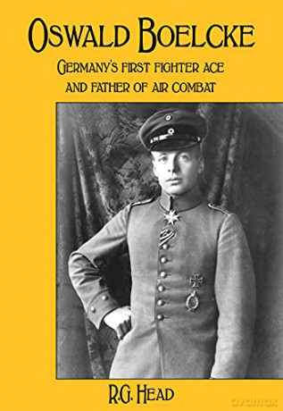 Oswald Boelcke: Germany's First Fighter Ace and Father of Air Combat: German's First Fighter Ace and Father of Air Combat - RG Head [KSIĄŻKA]
