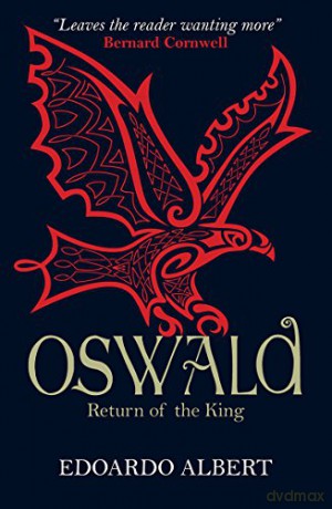 Oswald: Return of the King (The Northumbrian Thrones): 2 - Edoardo Albert [KSIĄŻKA]