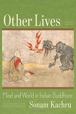Other Lives: Mind and World in Indian Buddhism - Sonam Kachru [KSIĄŻKA]