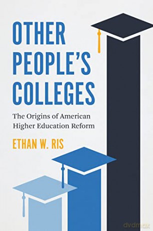 Other People's Colleges: The Origins of American Higher Education Reform - Ethan W. Ris [KSIĄŻKA]