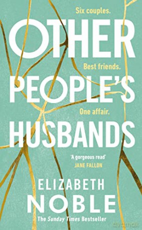 Other People's Husbands: The emotionally gripping story of friendship, love and betrayal from the Sunday Times bestseller of Love, Iris - Elizabeth Noble [KSIĄŻKA]