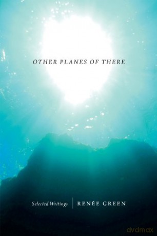 Other Planes of There: Selected Writings - Renée Green [KSIĄŻKA]