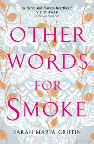 Other Words for Smoke - Sarah Maria Griffin [KSIĄŻKA]