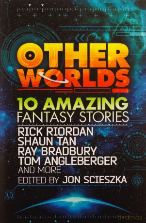 Other Worlds (feat. stories by Rick Riordan, Shaun Tan, Tom Angleberger, Ray Bradbury and more) - Rick Riordan [KSIĄŻKA]