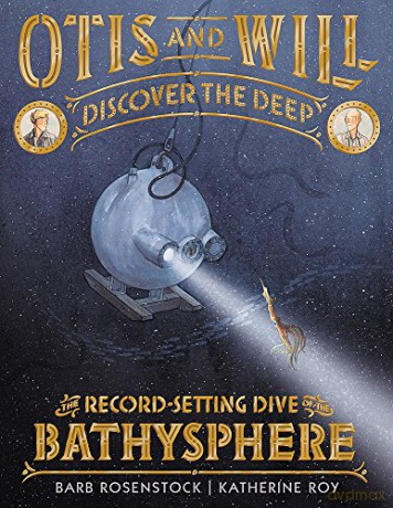 Otis and Will Discover the Deep: The Record-Setting Dive of the Bathysphere - Barb Rosenstock [KSIĄŻKA]