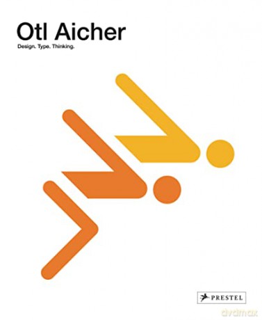 Otl Aicher: Design. Type. Thinking: Design: 1922-1991 - Winfried Nerdinger [KSIĄŻKA]