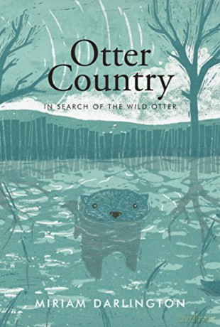 Otter Country: In Search of the Wild Otter - Miriam Darlington [KSIĄŻKA]