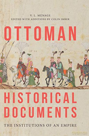 Ottoman Historical Documents: The Institutions of an Empire - Menage [KSIĄŻKA]