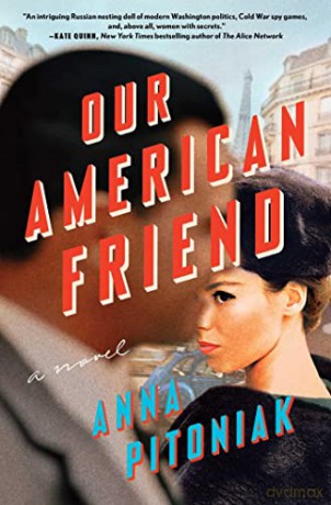 Our American Friend: A Novel - Anna Pitoniak [KSIĄŻKA]