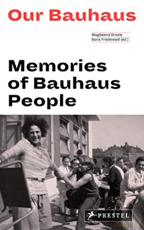 Our Bauhaus: Memories of Bauhaus People - Boris Friedewald [KSIĄŻKA]