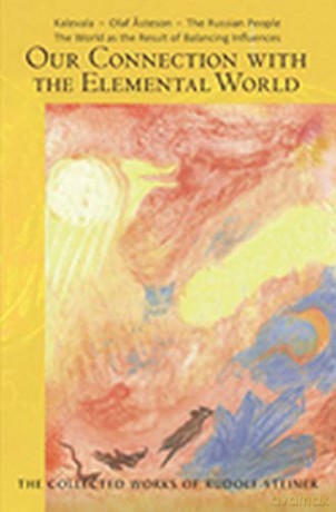 Our Connection with the Elemental World: Kalevala - Olaf Asteson - The Russian People the World as the Result of Balancing Influences: 158 (The Collected Works of Rudolf Steiner) - Rudolf Steiner [KSIĄŻKA]