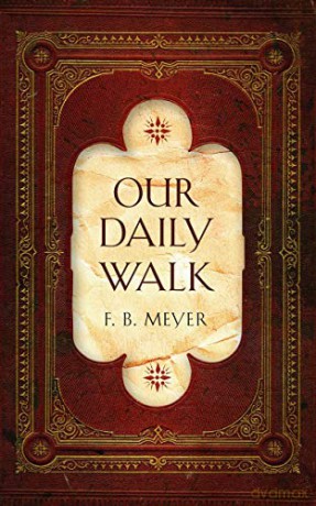 Our Daily Walk: Daily Readings - F. B. Meyer [KSIĄŻKA]