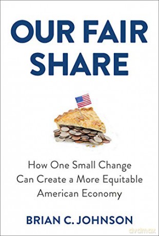 Our Fair Share: How One Small Change Can Create a More Equitable American Economy - Brian C. [KSIĄŻKA]