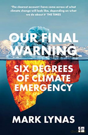 Our Final Warning: Six Degrees of Climate Emergency - Mark Lynas [KSIĄŻKA]