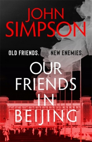 Our Friends in Beijing - John Simpson [KSIĄŻKA]