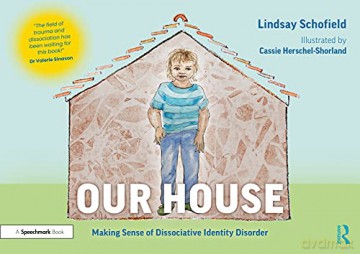 Our House: Making Sense of Dissociative Identity Disorder (Understanding Dissociative Identity Disorder) - Lindsay Schofield [KSIĄŻKA]