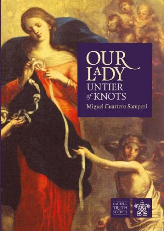 Our Lady, Untier of Knots: Story of a Marian Devotion - Miguel Cuartero Samperi [KSIĄŻKA]