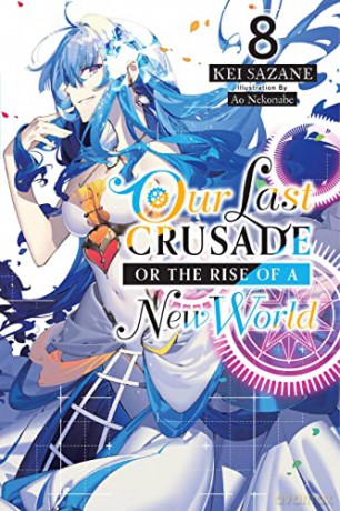 Our Last Crusade or the Rise of a New World, Vol. 8 (light novel) - Kei Sazane [KSIĄŻKA]