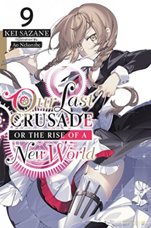 Our Last Crusade or the Rise of a New World, Vol. 9 LN - Kei Sazane [KSIĄŻKA]