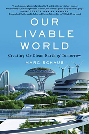 Our Livable World: Creating the Clean Earth of Tomorrow - Marc Schaus [KSIĄŻKA]