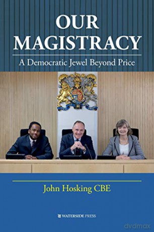 Our Magistracy: A Democratic Jewel Beyond Price - John Hosking [KSIĄŻKA]
