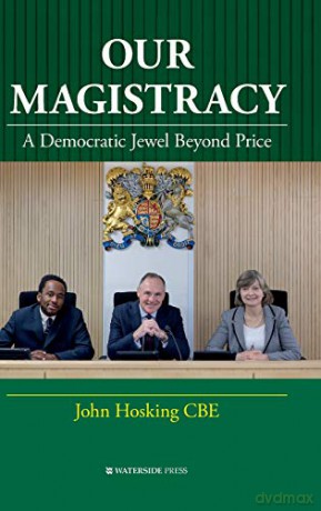 Our Magistracy: A Democratic Jewel Beyond Price - John Hosking [KSIĄŻKA]