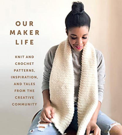 Our Maker Life: Knit and Crochet Patterns, Inspiration, and Tales from the Creative Community - Our Maker Life [KSIĄŻKA]