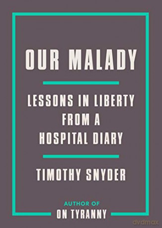 Our Malady: Lessons in Liberty from a Hospital Diary - Timothy Snyder [KSIĄŻKA]