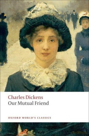 Our Mutual Friend (Oxford World's Classics) - Charles Dickens [KSIĄŻKA]