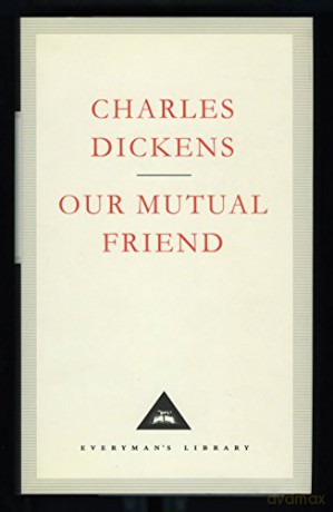 Our Mutual Friend: Charles Dickens - Charles Dickens [KSIĄŻKA]