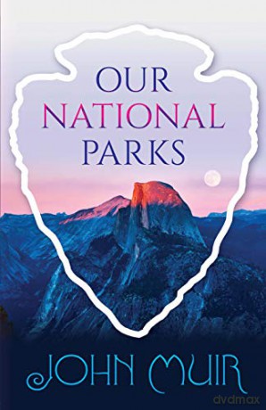 Our National Parks - John Muir [KSIĄŻKA]